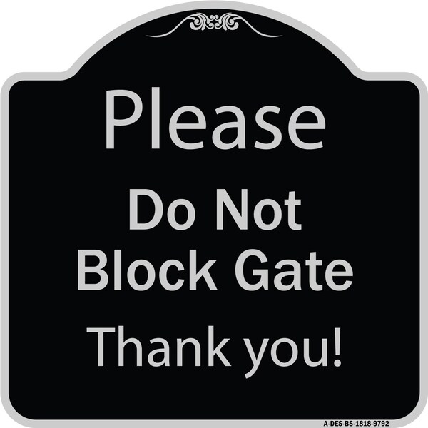 Signmission Designer Series-Please Do Not Block Gate Black & Silver Heavy-Gauge Alum, 18" x 18", BS-1818-9792 A-DES-BS-1818-9792 - main